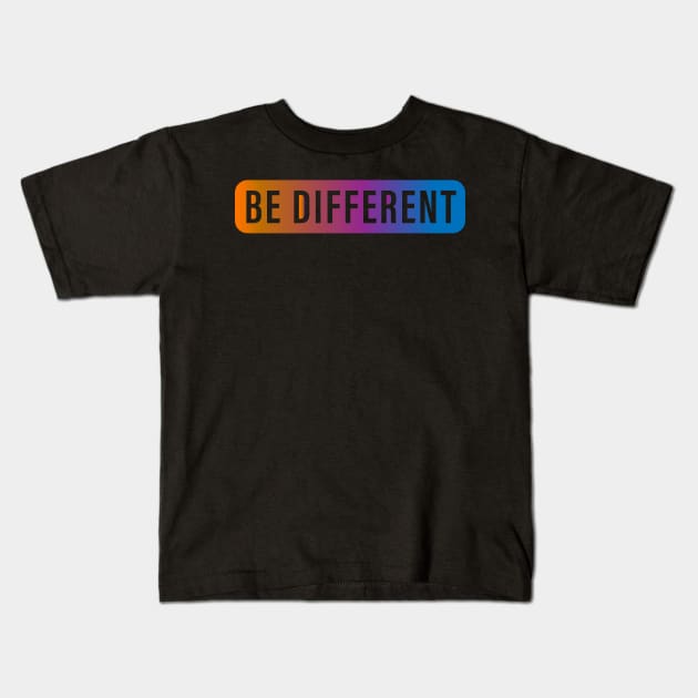 Be different Kids T-Shirt by ADD T-Shirt